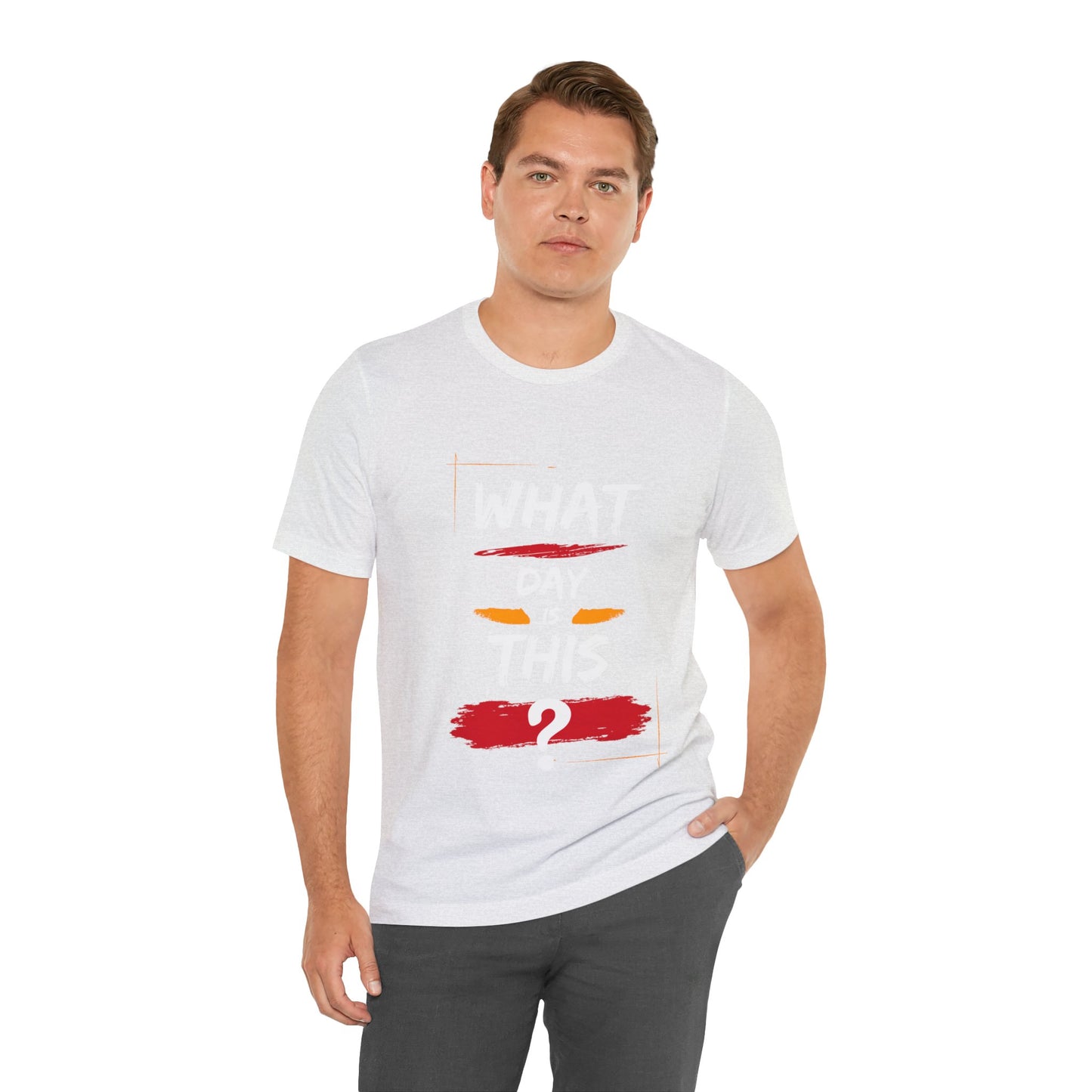 Lost in Time: 'WHAT DAY IS THIS?' Funny Short Sleeve Tee – Embrace Humor in Every Wear