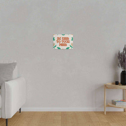 Mindful Moments: Be Kind to Your Mind - Inspiring Matte Canvas Wall Art for Daily Well-being