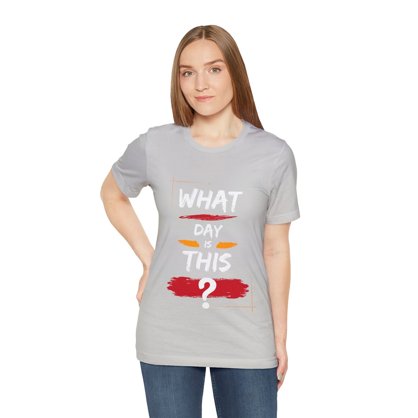 Lost in Time: 'WHAT DAY IS THIS?' Funny Short Sleeve Tee – Embrace Humor in Every Wear