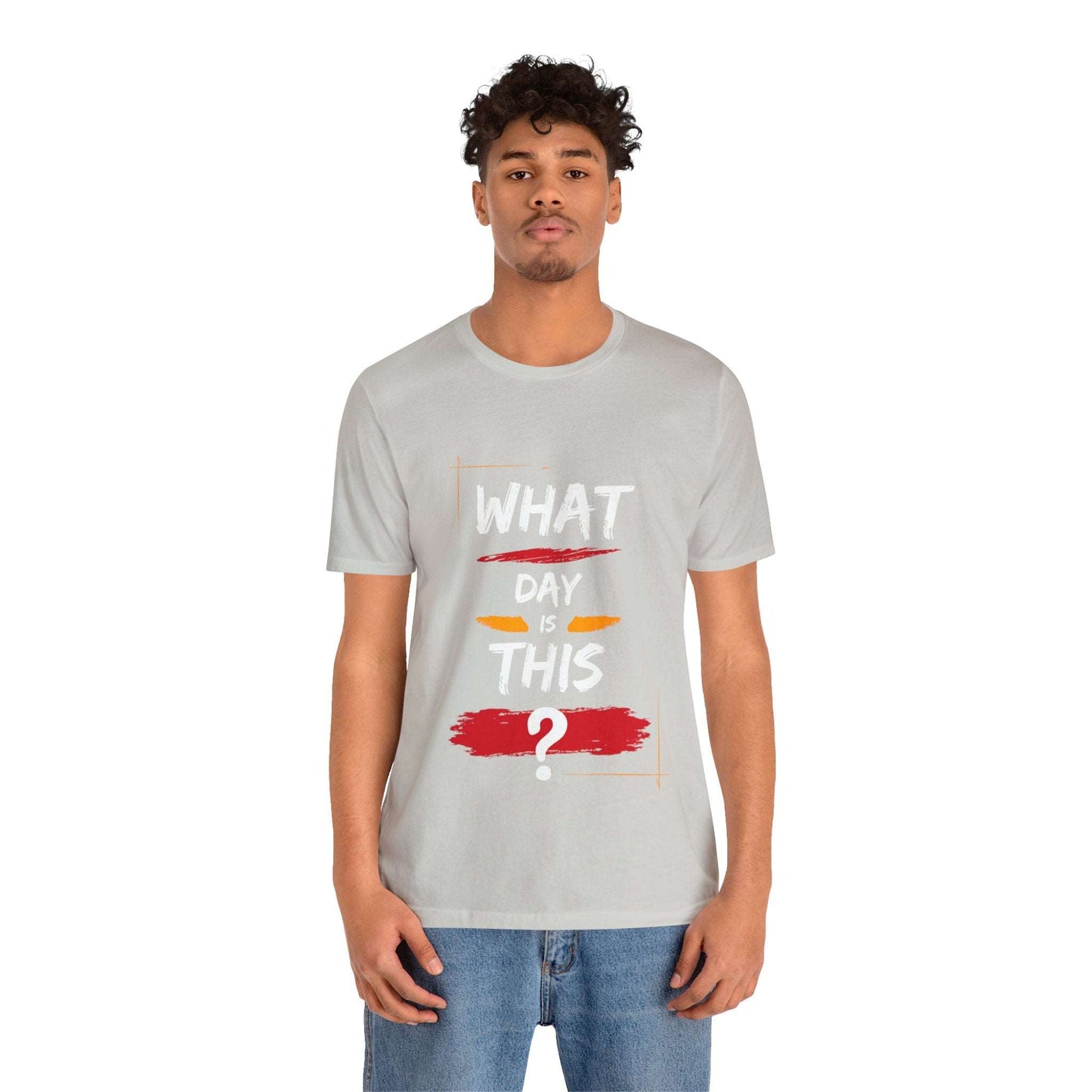 Lost in Time: 'WHAT DAY IS THIS?' Funny Short Sleeve Tee – Embrace Humor in Every Wear