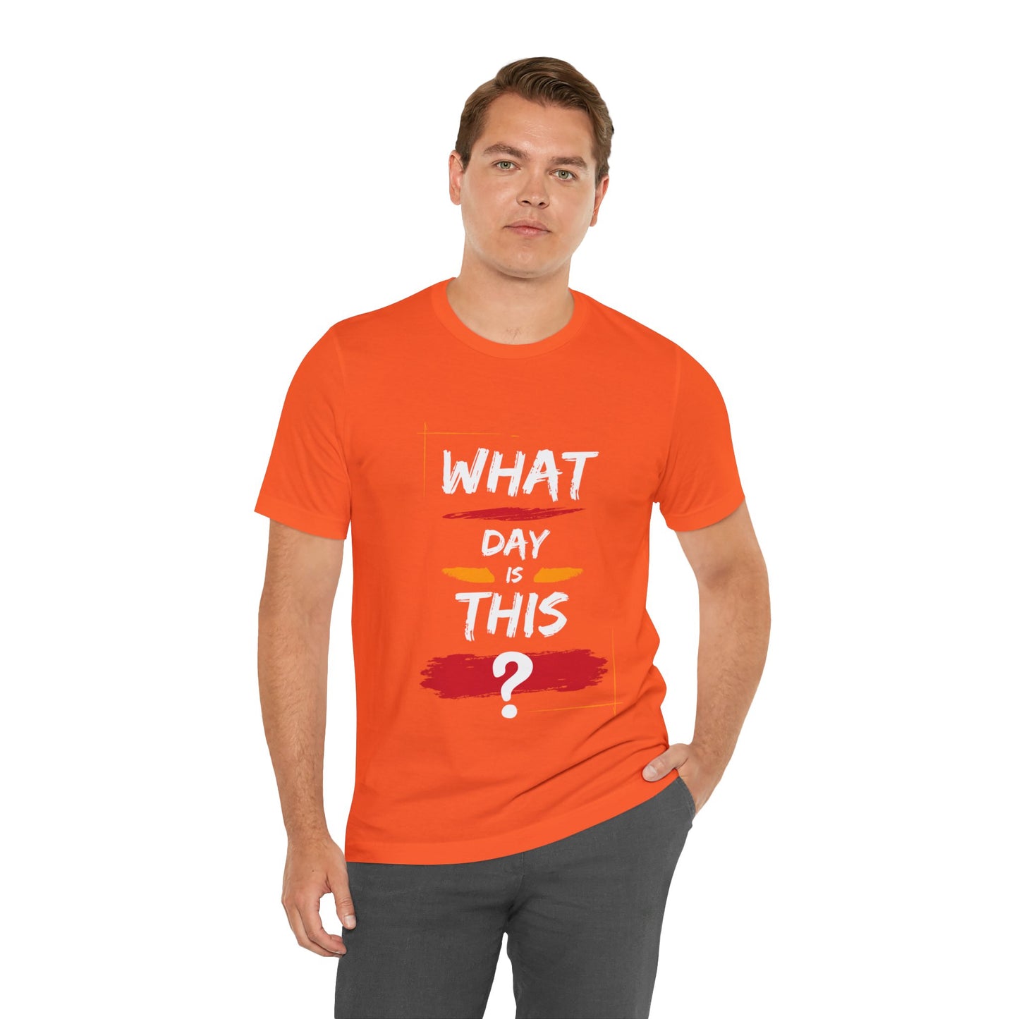 Lost in Time: 'WHAT DAY IS THIS?' Funny Short Sleeve Tee – Embrace Humor in Every Wear