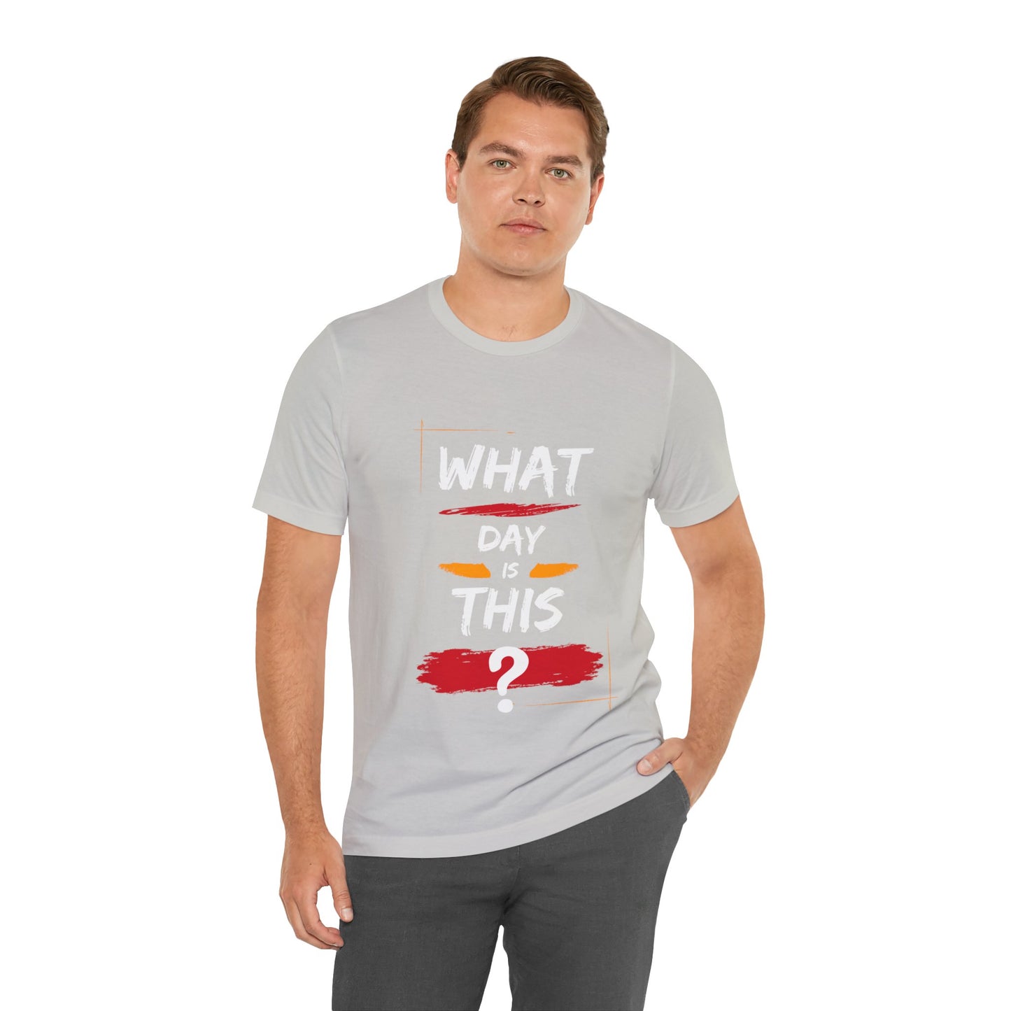 Lost in Time: 'WHAT DAY IS THIS?' Funny Short Sleeve Tee – Embrace Humor in Every Wear