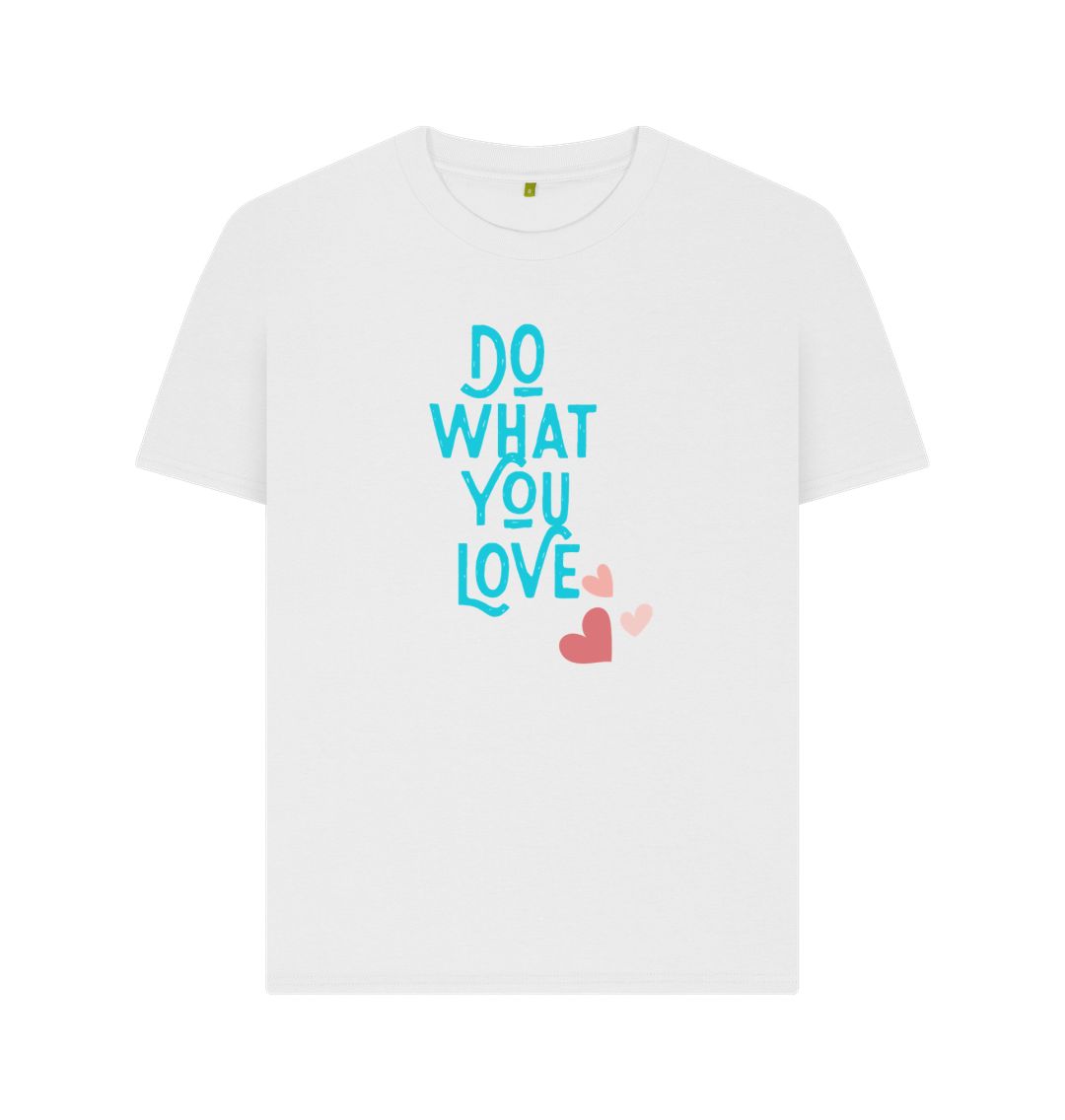 White Do What You Love Women's Plain Tee: Empower Your Passion