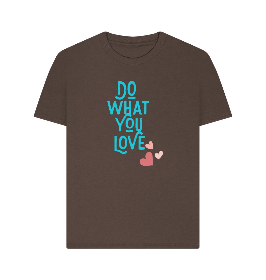 Chocolate Do What You Love Women's Plain Tee: Empower Your Passion